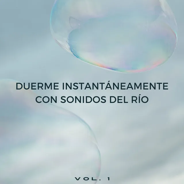 Duerme Instantáneamente Con Sonidos Del Río Vol. 1