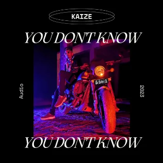 You Don't Know by Kaize