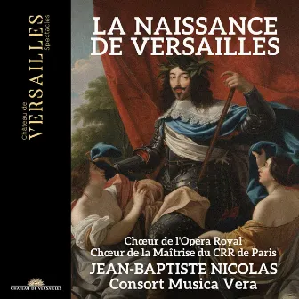 La Naissance de Versailles by Chœur de l'Opéra Royal