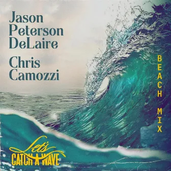 Let's Catch A Wave (Beach Mix) by Chris Camozzi