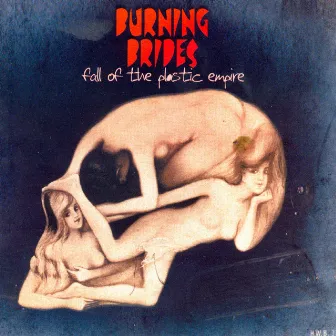 Fall of the Plastic Empire by Burning Brides