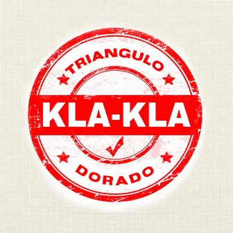 Kla-Kla by Triángulo Dorado