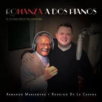 RoManza a Dos Pianos: El Último Disco Del Maestro by Rodrigo De La Cadena