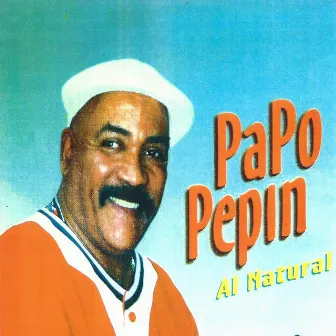 Al Natural by Papo Pepin