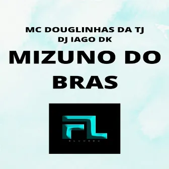 Mizuno do Bras by MC DOUGLIINHAS DA TJ