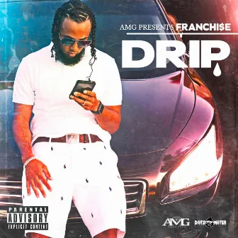 Drip by Franchi$e