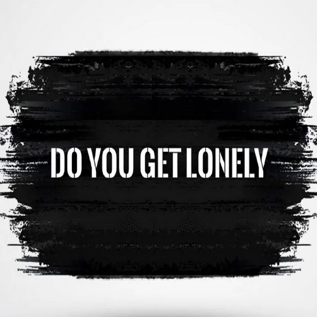 Do You Get Lonely