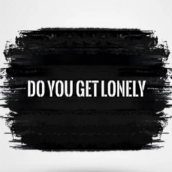 Do You Get Lonely by Tyler James