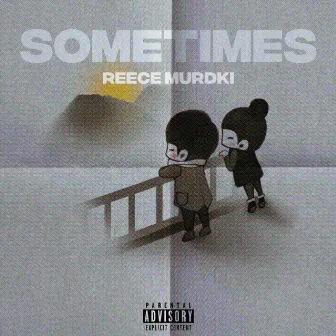 Sometimes by Reece Murdki