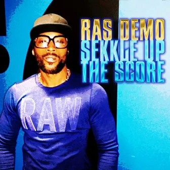 Sekkle up the Score by Ras Demo