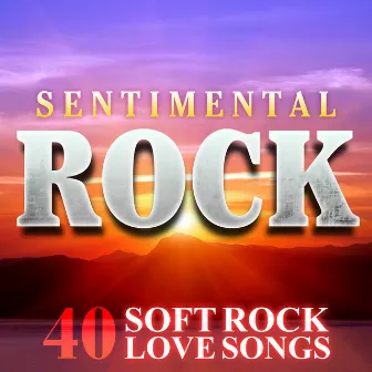 Sentimental Rock - 40 Soft Rock Love Songs by The Road Drifters