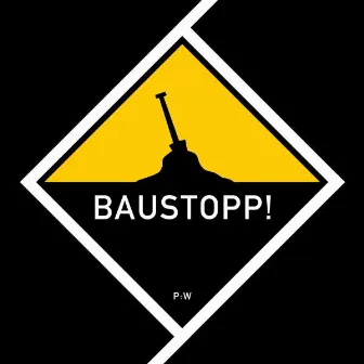 Baustopp! (Unrelated Version) by Patenbrigade: Wolff