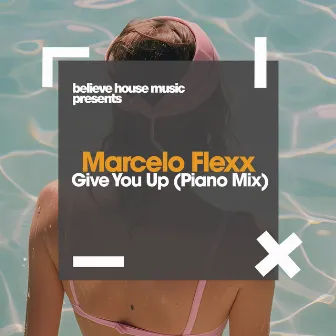 Give You Up (Piano Mix) by Marcelo Flexx