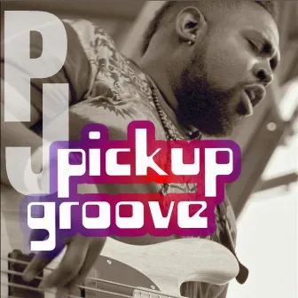 Pickup Groove (feat. Ron Haynes) - Single by PJ