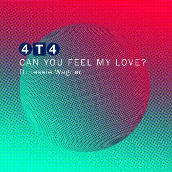 Can You Feel My Love? by 4T4