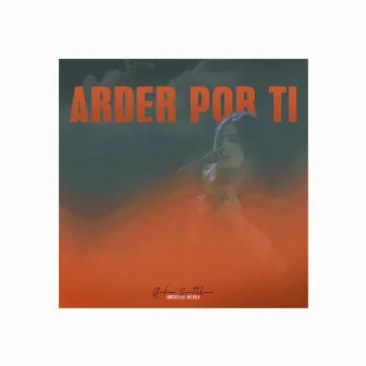 Arder Por Ti by Andrea Santillano