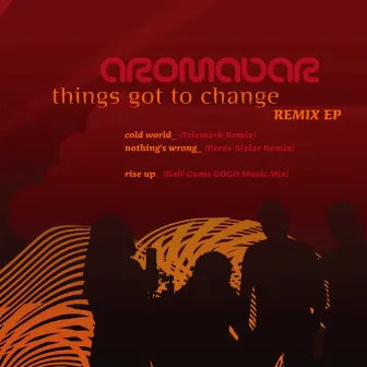 Things Got to Change Remix Ep by Aromabar