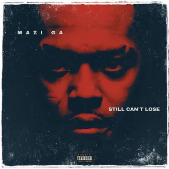 Still Can't Lose by Mazi Ga