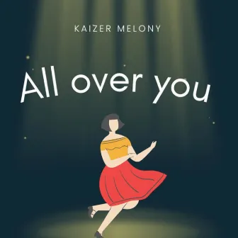 All Over You by Kaizer Melony