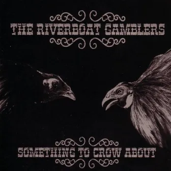 Something to Crow About by Riverboat Gamblers