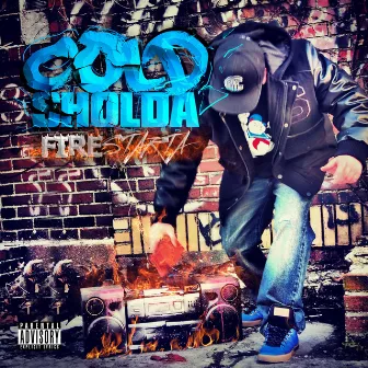 FIRE STARTA by Cold Sholda