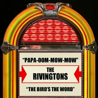 Papa-Oom-Mow-Mow / The Bird's The Word by The Rivingtons