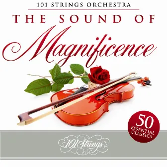 The Sound of Magnificence: 50 Essential Classics by 101 Strings Orchestra