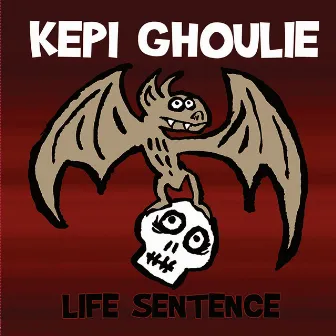 Life Sentence by Kepi Ghoulie