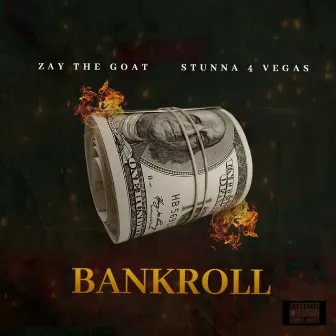 Bankroll (feat. Stunna 4 Vegas) by ZayTheGOAT