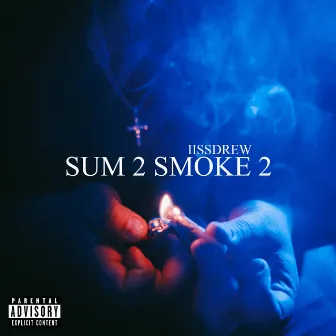 SUM 2 SMOKE 2 by iissdrew