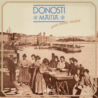 Donosti maitia (Gure Betiko Kantak) by URKO