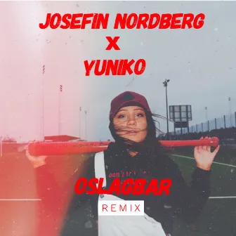 Oslagbar (Remix) by Josefin Nordberg