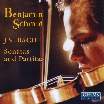 Bach: Violin Sonatas and Partitas by Benjamin Schmid