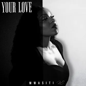 Your Love by Mwasiti KE