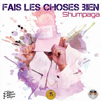 Fais les choses bien by Shumpaga