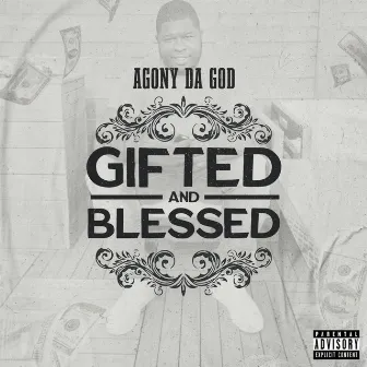 Gifted and Blessed by Agony Da God