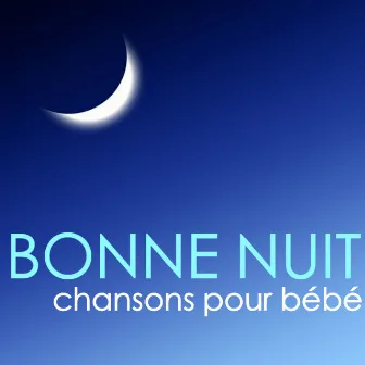 Bonne Nuit - Chansons de sérénité pour bon sommeil de bébé, musique relaxante by Sommeil Dodo