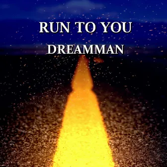 Run to You by DreamMan