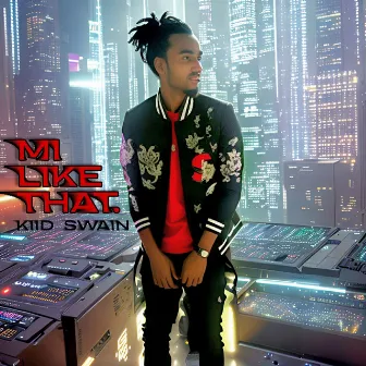 Mi Like That by Kiid Swain