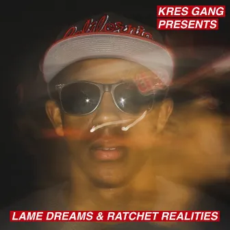 Lame Dreams & Ratchet Realities by Dizzy