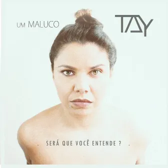 Um Maluco by TAY