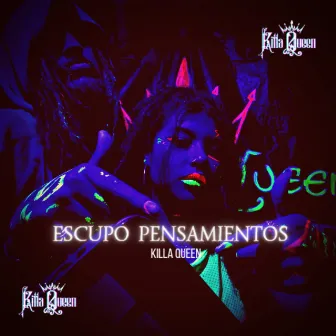 Escupo Pensamientos by Killa Queen