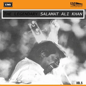 The Legendary Salamat Ali Khan, Vol.5 by Salamat Ali Khan