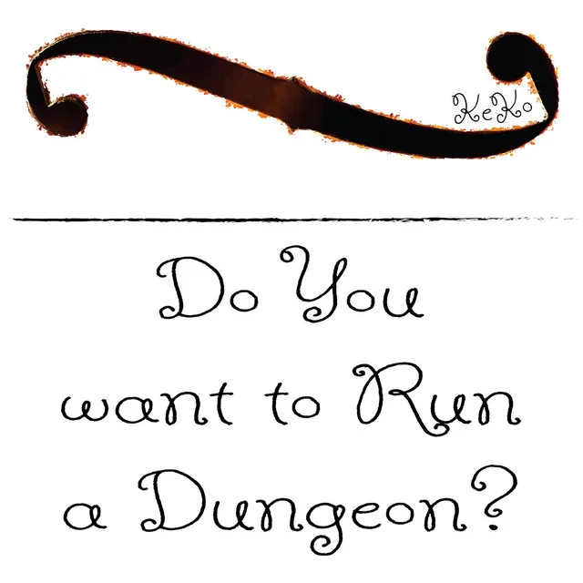 Do You Want To Run A Dungeon?