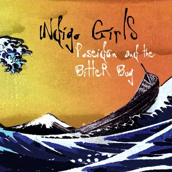 Poseidon And The Bitter Bug (Deluxe) by Indigo Girls