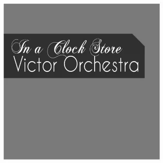 In a Clock Store by Victor Orchestra