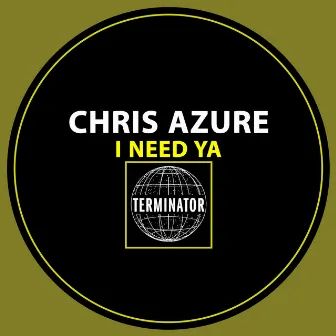 I Need Ya by Chris Azure