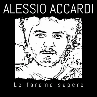 Le Faremo Sapere by Alessio Accardi