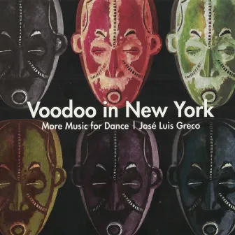 José Luis Greco: Voodoo in New York. More Music for Dance by José Luis Greco