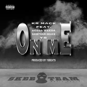 On Me (feat. Beeda Weeda, YS & Skeeteam Deuce) by Kr Mack